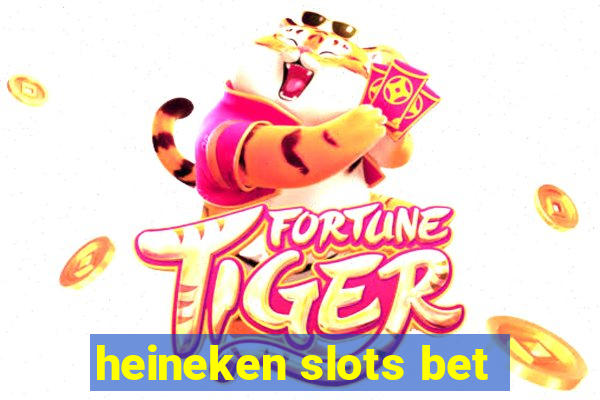 heineken slots bet